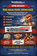 Pers Bukan Produk Administrasi: Meluruskan Salah Kaprah Regulasi yang Mengancam Kemerdekaan Informasi