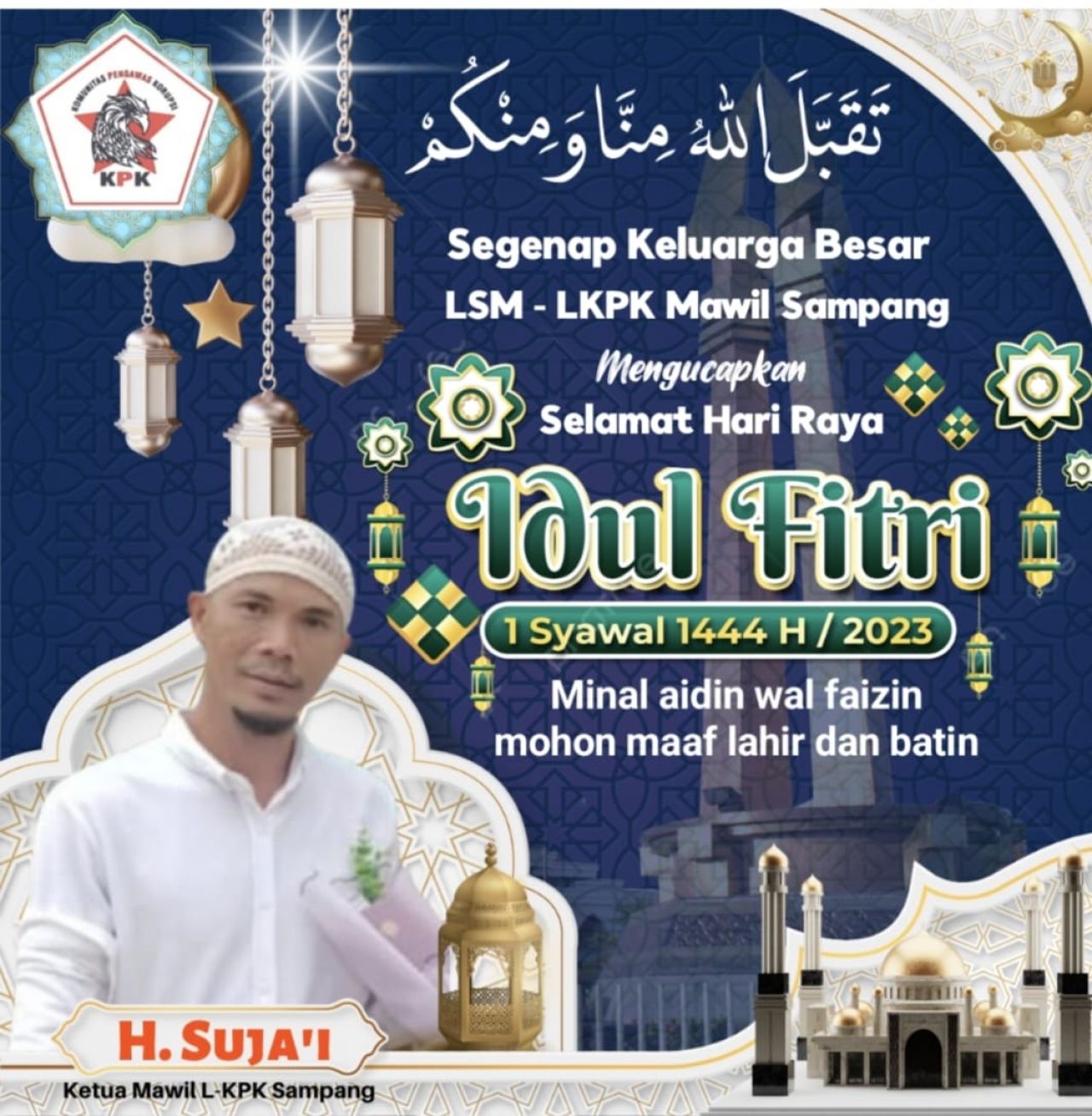 Lebaran : Ketua L-KPK Mawil Sampang H.Suja'i sampaikan ucapan selamat hari raya Idul Fitri 1 Syawal 1444H/2023
